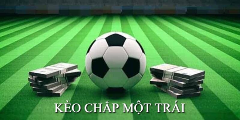 Kèo Chấp Một Trái - Kinh Nghiệm Đặt Cược Hiệu Quả Cùng TK88