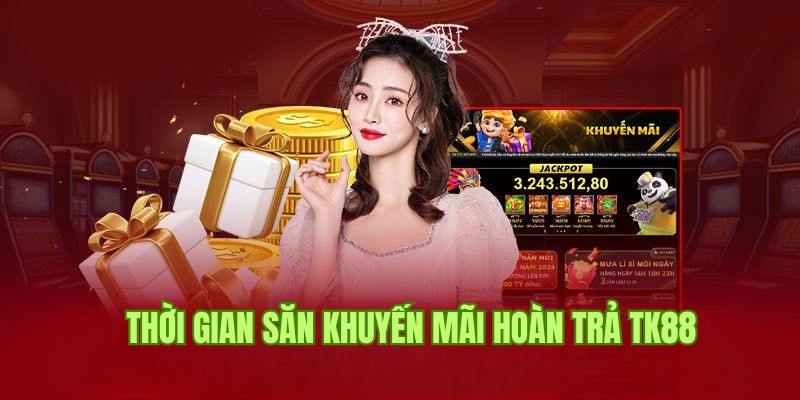 Thời gian săn khuyến mãi hoàn trả bạn nên nắm bắt 