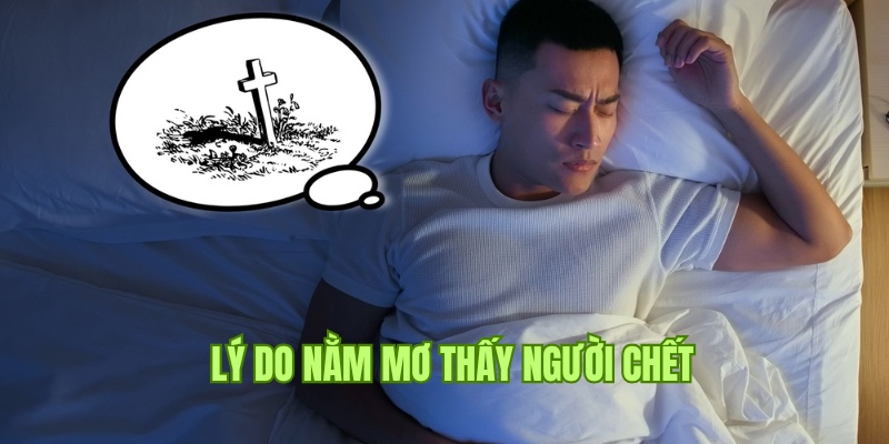 Lý do hội viên nằm mơ thấy người chết theo chuyên gia giải mã