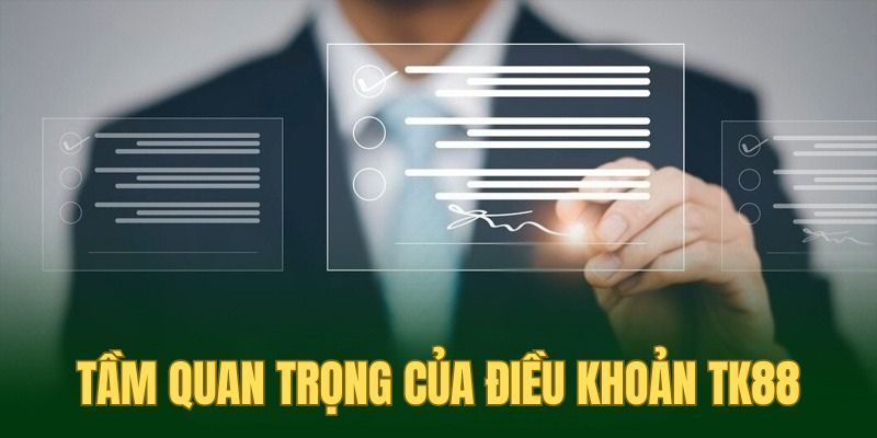 Tầm quan trọng của điều khoản TK88